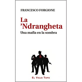 La 'Ndrangheta: Una mafia en la sombra.